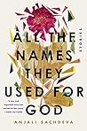 All the Names They Used for God by Anjali Sachdeva