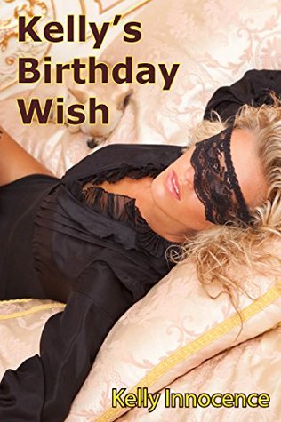 Kelly's Birthday Wish: An Erotic BDSM and Adult Baby Adventure (Kindle Edition)
