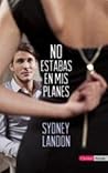 No Estabas En Mis Planes by Sydney Landon