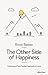 The Other Side of Happiness: Embracing a More Fearless Approach to Living