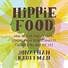Hippie Food by Jonathan Kauffman Hippie Food by Jonathan Kauffman