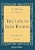 The Life of John Ruskin, Vol. 2 of 2 by Edward Tyas Cooke