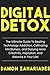 Digital Detox: The Ultimate Guide To Beating Technology Addiction, Cultivating Mindfulness, and Enjoying More Creativity, Inspiration, And Balance In Your ... Your Focus and Mental Discipline Book 3)