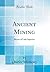 Ancient Mining: Shores of Lake Superior (Classic Reprint)