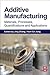 Additive Manufacturing: Materials, Processes, Quantifications and Applications