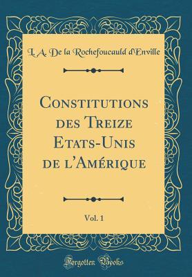 Constitutions des Treize Etats-Unis de l'Amérique, Vol. 1