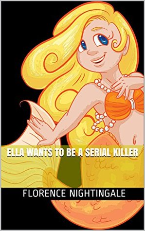 Ella wants to be a serial killer