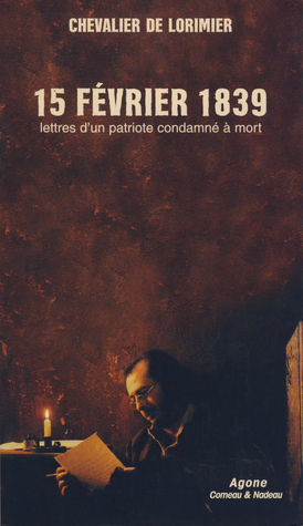 15 février 1839 : lettres d'un patriote condamné à mort (Unknown Binding)