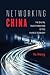 Networking China by Yu Hong