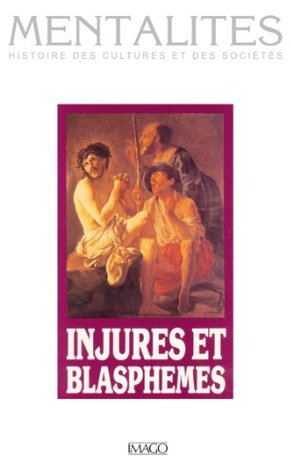 Injures et blasphèmes (Mentalites) (French Edition)