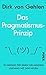 Das Pragmatismus-Prinzip by Dirk von Gehlen