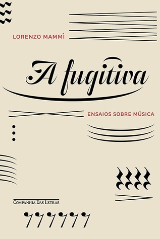 A Fugitiva: Ensaios sobre Música