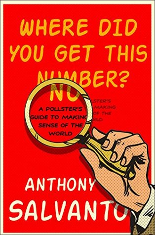 Where Did You Get This Number?: A Pollster's Guide to Making Sense of the World