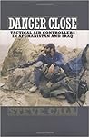 Danger Close: Tactical Air Controllers in Afghanistan and Iraq Danger Close: Tactical Air Controllers in Afghanistan and Iraq