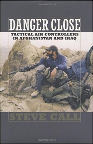Danger Close: Tactical Air Controllers in Afghanistan and Iraq (Hardcover)