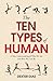 The Ten Types of Human: A New Understanding of Who We Are, and Who We Can Be