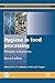Hygiene in Food Processing: Principles and Practice (Woodhead Publishing Series in Food Science, Technology and Nutrition Book 258)