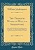 The Dramatic Works of William Shakespeare: From the Text of the Selected Copies of Steevens and Malone, With a Life of the Poet, by Charles Symmons, ... and a Glossary; Complete in One Volume