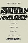 Supernatural: Death, Meaning, and the Power of the Invisible World