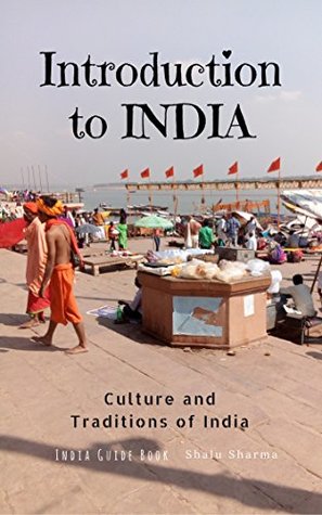 Introduction to India: Culture and Traditions of India: India Guide Book (Kindle Edition)