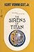 The Sirens of Titan by Kurt Vonnegut Jr. The Sirens of Titan by Kurt Vonnegut Jr.