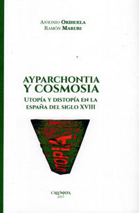 Ayparchontia y Cosmosia. Utopía y distopía en la España del siglo XVIII