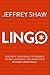 LINGO: Discover Your Ideal Customer's Secret Language and Make Your Business Irresistible