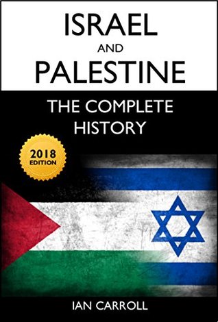 Israel and Palestine: The Complete History: 2018 Edition (Kindle Edition)