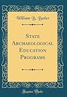 State Archaeological Education Programs (Classic Reprint)