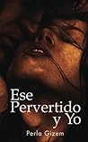 Ese Pervertido y ...