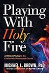 Playing With Holy Fire: A Wake-Up Call to the Pentecostal-Charismatic Church Book cover for Playing With Holy Fire: A Wake-Up Call to the Pentecostal-Charismatic Church