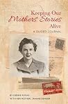 Keeping Our Mothers' Stories Alive: A Guided Journal