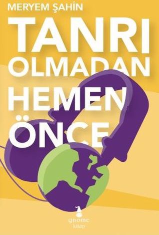 Tanrı Olmadan Hemen Önce