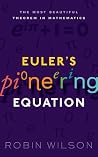 Euler's Pioneering Equation: The most beautiful theorem in mathematics Euler's Pioneering Equation: The most beautiful theorem in mathematics