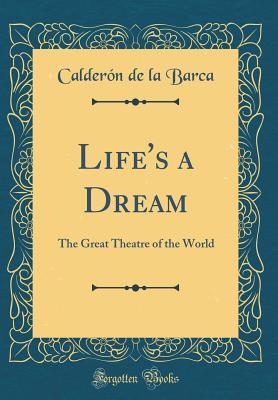Life's a Dream: The Great Theatre of the World