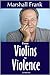 From Violins to Violence by Marshall Frank