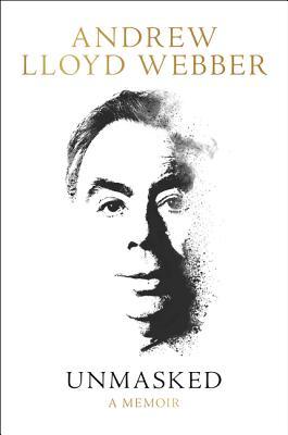 Unmasked: A Memoir – An Intimate Biography of the Composer Behind Phantom of the Opera, Cats, and Evita