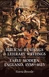 Biblical Readings and Literary Writings in Early Modern England, 1558-1625