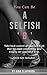 You CAN Be a SELFish B: It'...