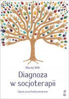 Diagnoza w socjoterapii. Ujęcie psychodynamiczne
