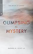 Glimpsing the Mystery: The Book of Daniel