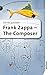 Frank Zappa: The Composer