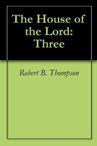 The House of the Lord: Three