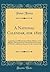 A National Calendar, for 1820: Containing an Official List of All the Officers, Civil, Military, and Naval of the United States of America; To Which Is Added an Almanac for the Current Year (Classic R
