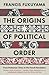 The Origins of Political Order: From Prehuman Times to the French Revolution