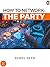 How To Network: The Party: