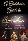 A Children’s Guide to Splendour A Children’s Guide to Splendour