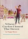 When Carlos Closed the Street by Peggy Mann