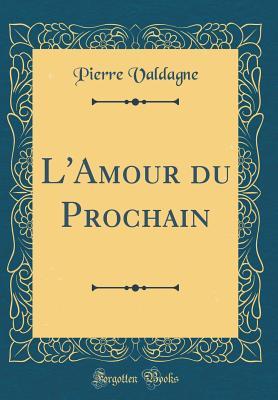 L Amour Du Prochain By Pierre Valdagne