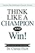 Think Like a Champion and W...
